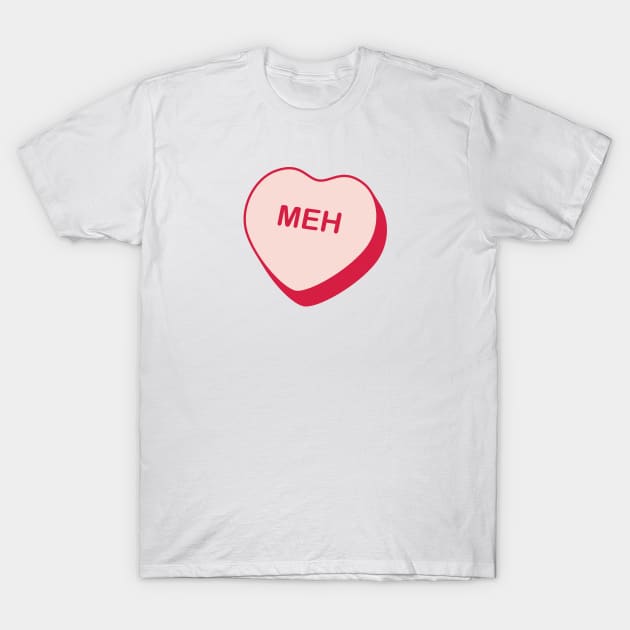 Meh Rejected Candy Heart T-Shirt by creativecurly